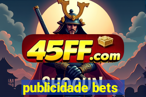 publicidade bets